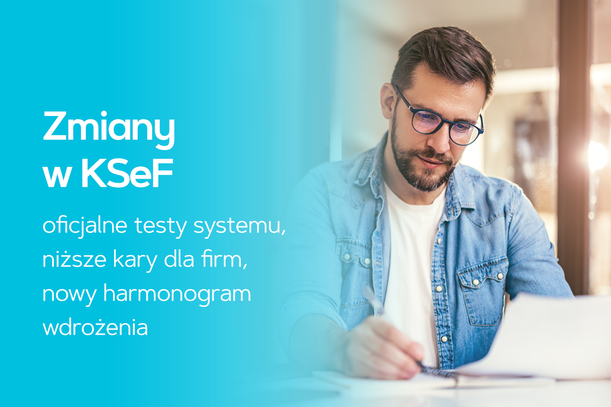 Zmiany w KSeF – harmonogram, niższe kary i oficjalne testy systemu