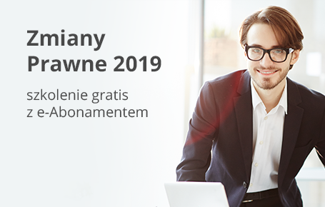Szkolenie Zmiany Prawne 2019 z e-Abonamentem gratis Szkolenie Zmiany Prawne 2019 z e-Abonamentem gratis