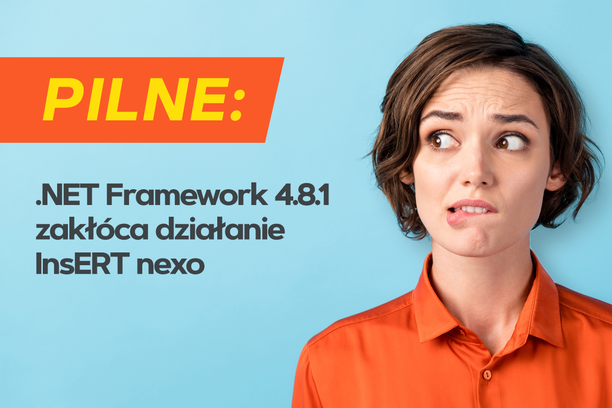 Pilne: .NET Framework 4.8.1 zakłóca działanie InsERT nexo