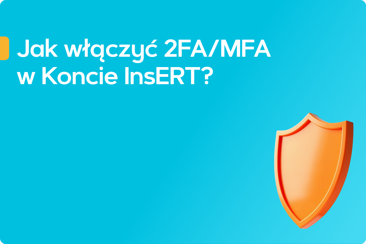 Jak włączyć 2FA/MFA w Koncie InsERT? Jak włączyć 2FA/MFA w Koncie InsERT?