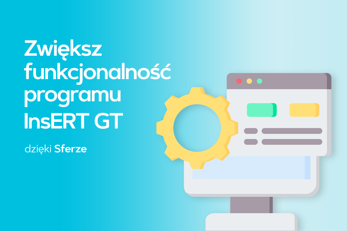Zyskaj więcej możliwości! Promocja na Sfery do InsERT GT
