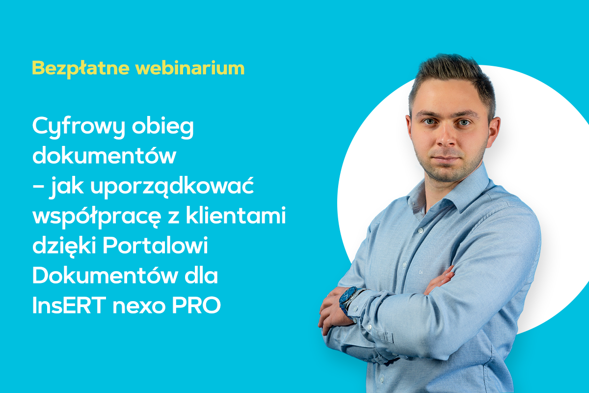 Cyfrowy obieg dokument&oacute;w &ndash; jak uporządkować wsp&oacute;łpracę z klientami dzięki Portalowi Dokument&oacute;w dla InsERT nexo PRO