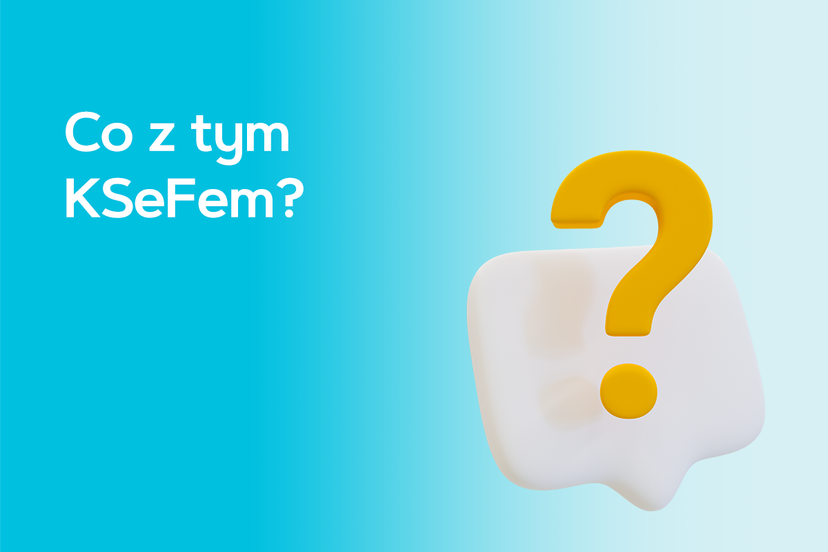 Co z tym KSeFem? Co z tym KSeFem?
