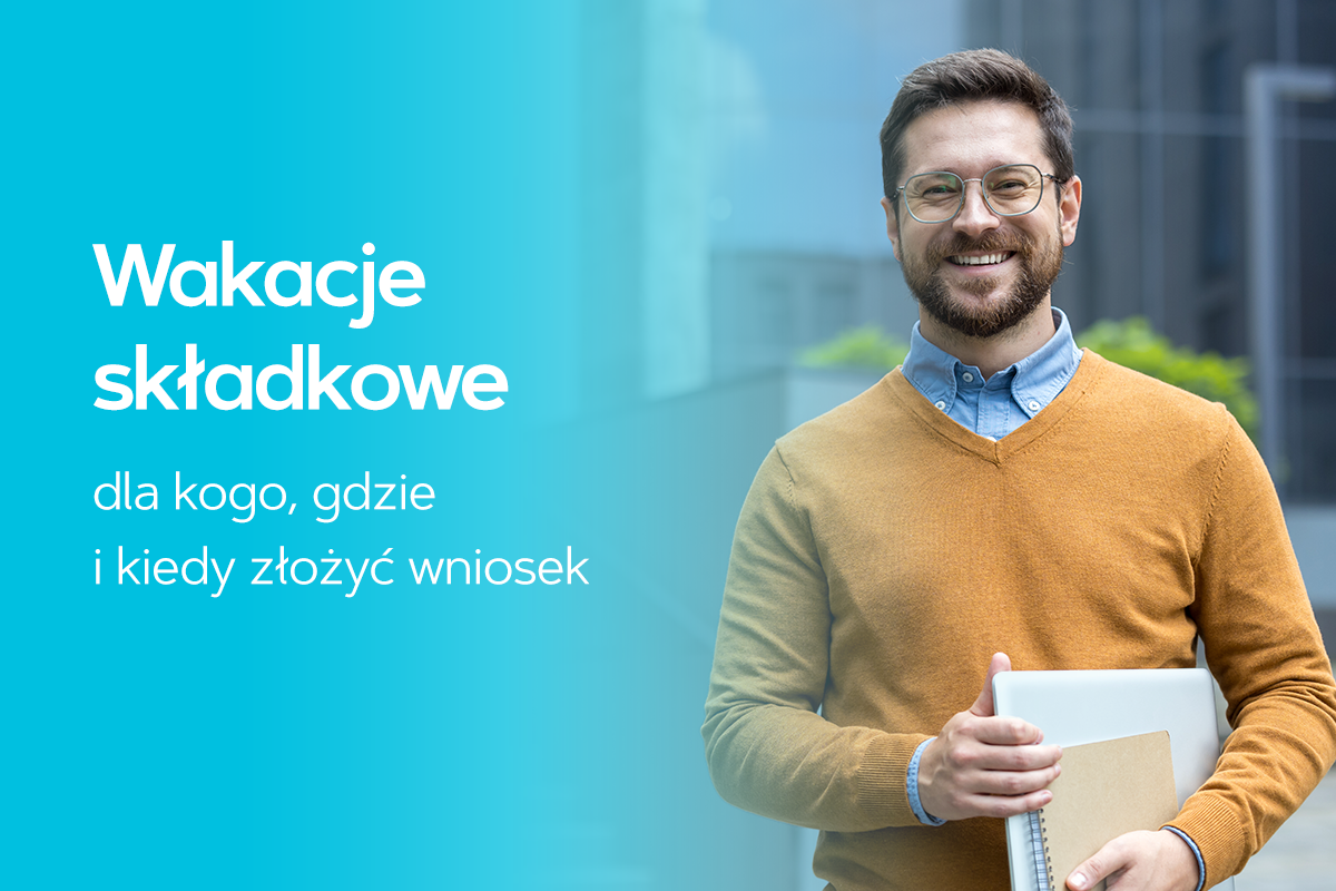 Wakacje składkowe – dla kogo, gdzie i kiedy złożyć wniosek
