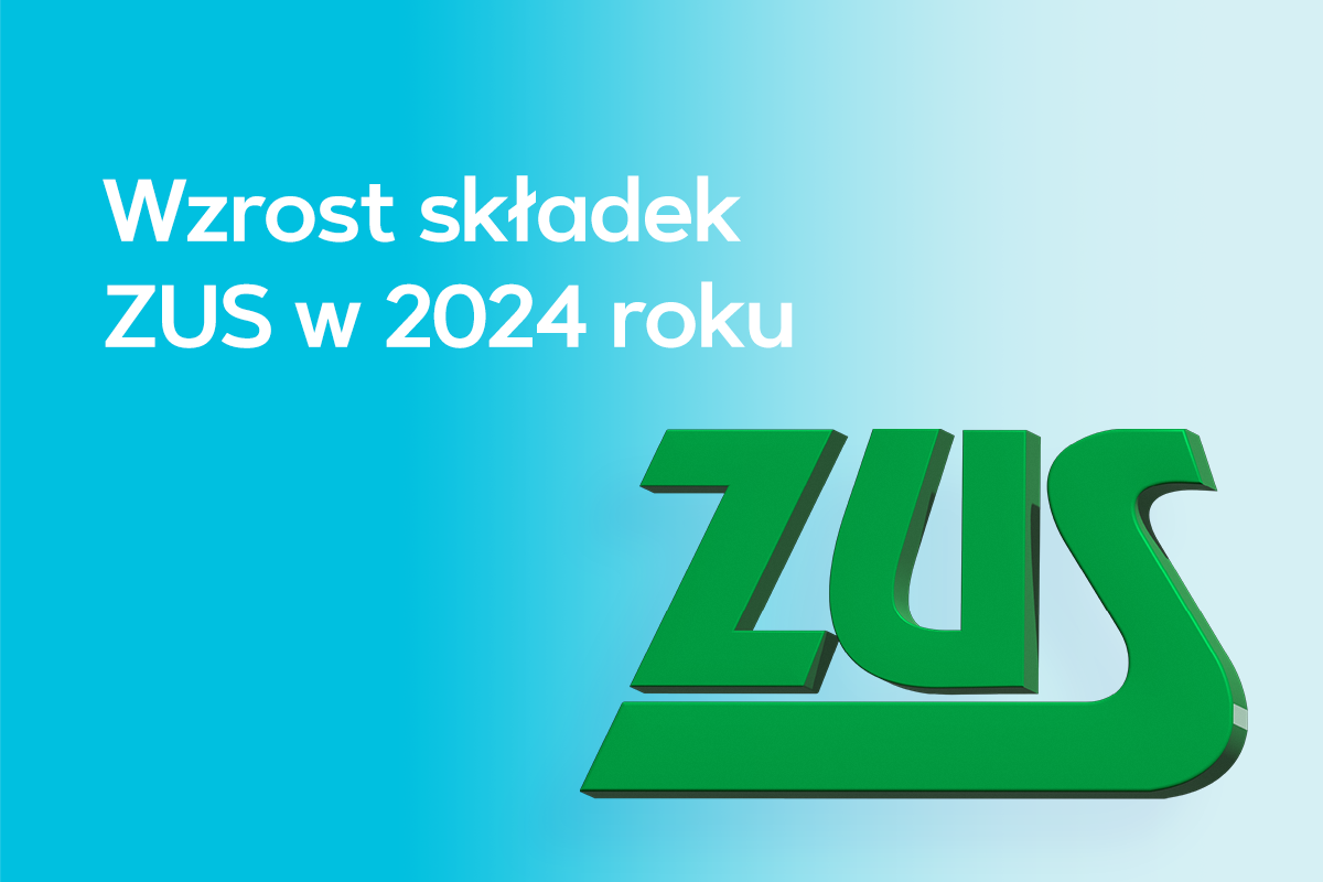 Wzrost składek ZUS od stycznia 2024 Wzrost składek ZUS od stycznia 2024