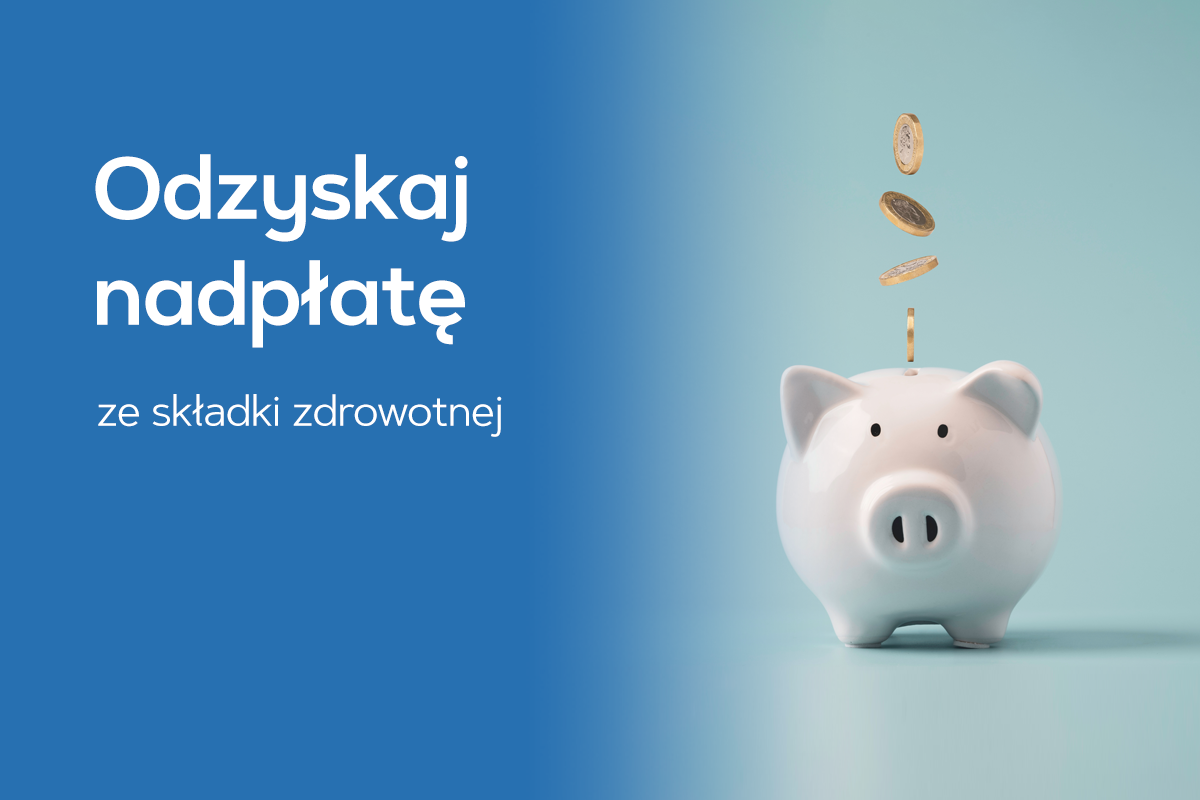 Odzyskaj nadpłatę ze składki zdrowotnej Odzyskaj nadpłatę ze składki zdrowotnej