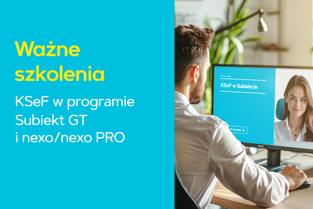 Ważne szkolenia!  KSeF w Subiekcie nexo/nexo PRO oraz KSeF w Subiekcie GT