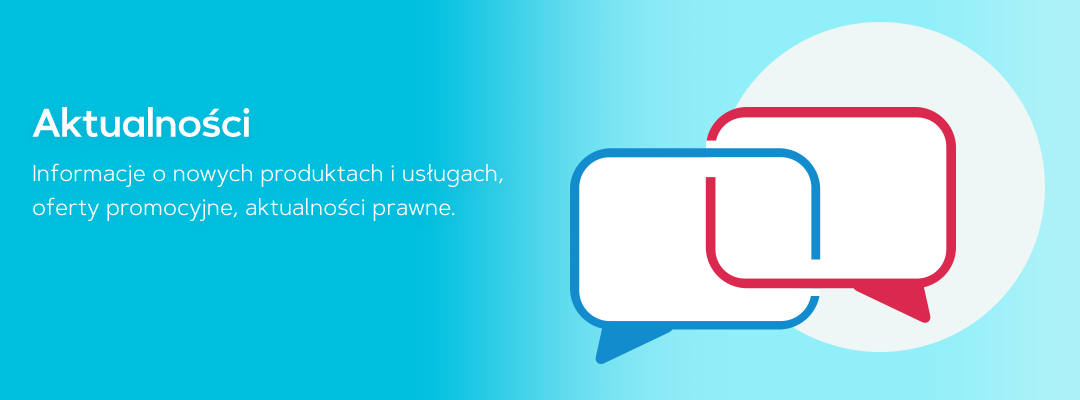 Informacje o nowych produktach i usługach, oferty promocyjne, aktualności prawne.