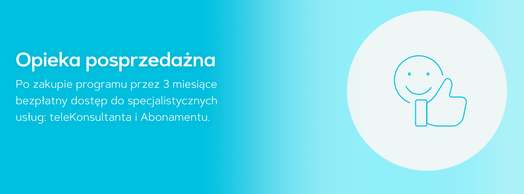 Opieka posprzedażna. Po zakupie programu przez 3 miesiące bezpłatny dostęp do specjalistycznych usług: teleKonsultanta i Abonamentu.